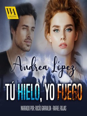 cover image of Tú hielo, Yo fuego